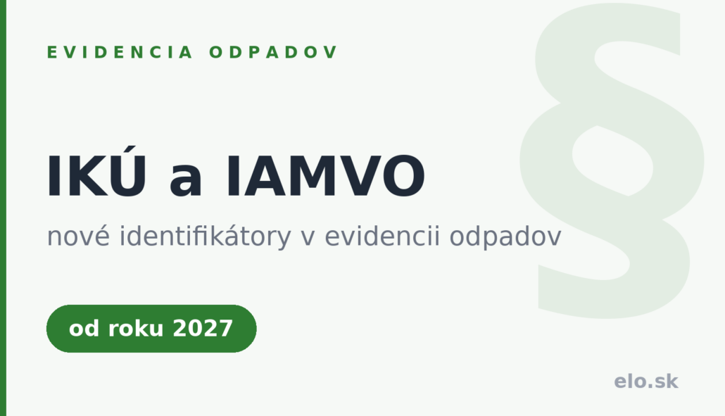 IKÚ a IAMVO — nové identifikátory v evidencii odpadov od roku 2027