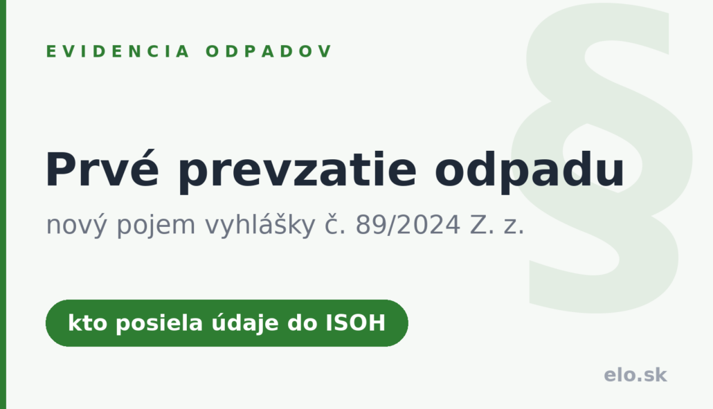 Prvé prevzatie odpadu — nový pojem vyhlášky 89/2024 určujúci, kto posiela údaje do ISOH