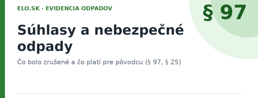 Súhlasy podľa zákona o odpadoch a nebezpečné odpady – prehľad pre pôvodcu