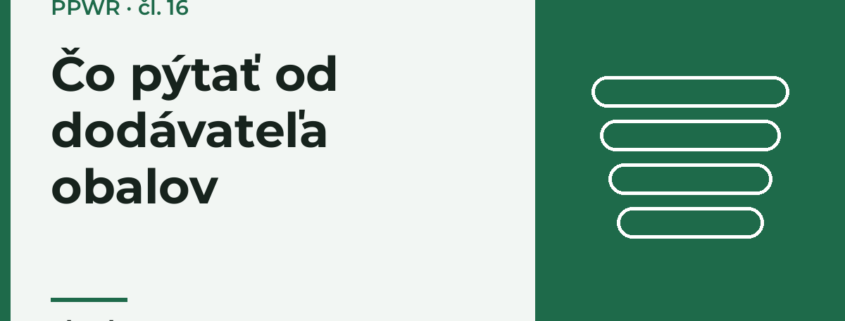 Čo pýtať od dodávateľa obalov: informačné povinnosti podľa čl. 16 PPWR