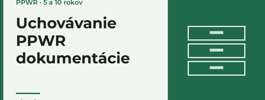 Uchovávanie PPWR dokumentácie: lehoty, verzie a príprava na kontrolu